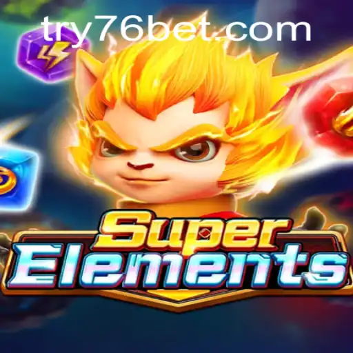 Unveiling 'SuperElements': A New Gaming Experience with 76bet